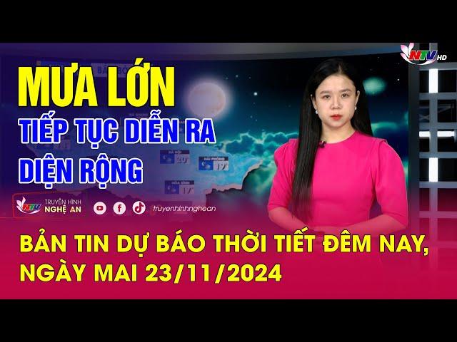 Bản tin Dự báo thời tiết đêm nay, ngày mai 23/11/2024: Mưa lớn tiếp tục diễn ra diện rộng