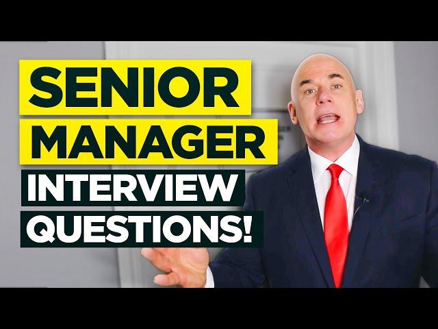 SENIOR MANAGER INTERVIEW QUESTIONS & ANSWERS! (How to PASS a Senior Management Interview!)