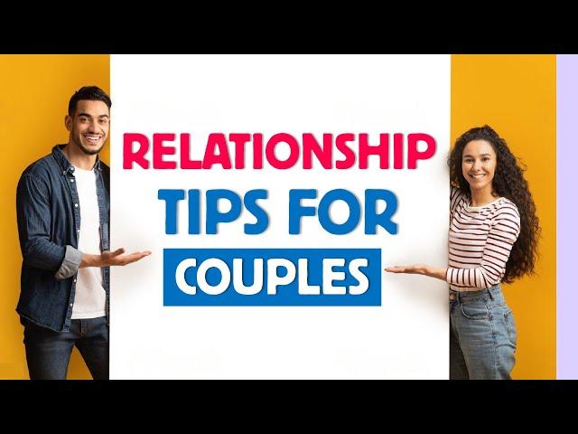 10 Relationship Tips That Couples Often Forget