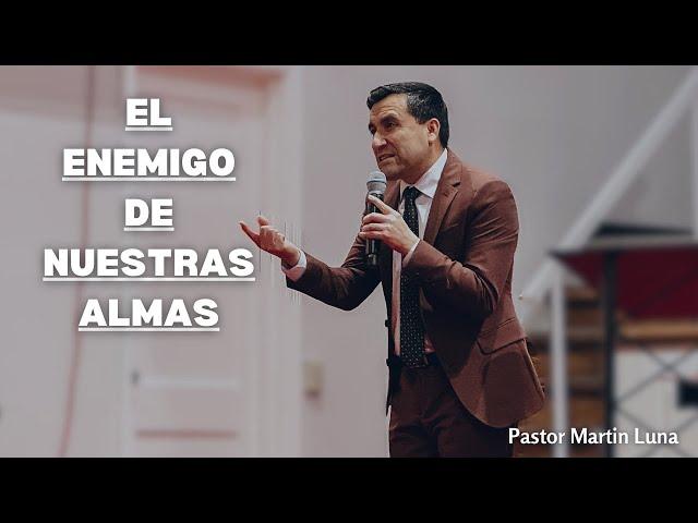 El Enemigo de Nuestras Almas | Pastor Martin Luna | LUAPA Apostolic Church