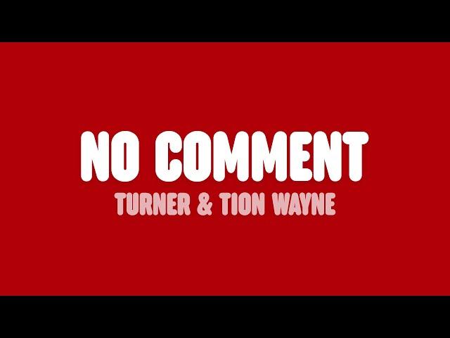 Turner & Tion Wayne - No Comment (Lyrics)