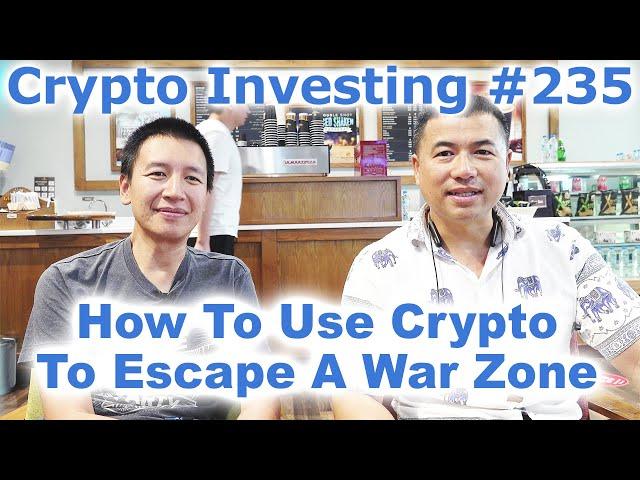 Crypto Investing #235 - How To Use Crypto To Escape A War Zone - By Tai Zen & Leon Fu