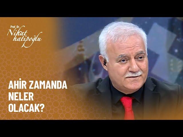 Ahir zamanda neler olacak? - Nihat Hatipoğlu ile Dosta Doğru 348. Bölüm