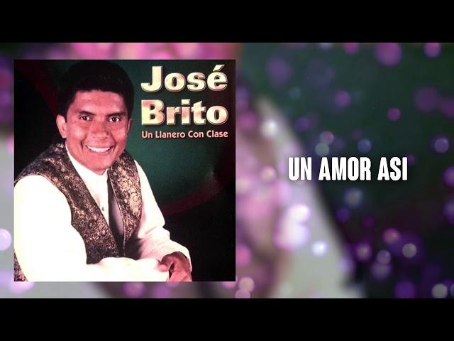 Un Amor Así  - Jose Brito | Música Llanera