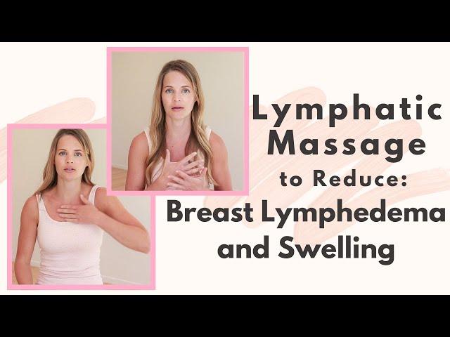 Lymphatic Drainage Massage for Breast Lymphedema & Swelling: How to Complete a Lymphatic Massage