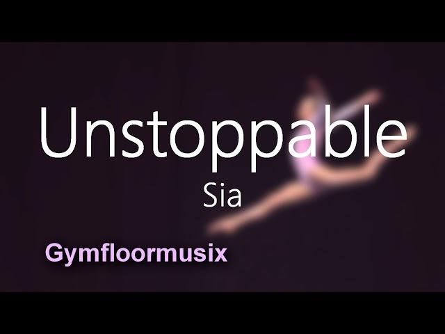 'Unstoppable' by Sia - Gymnastic Floor Music