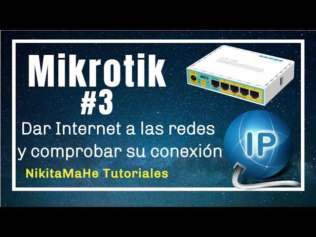 Mikrotik #3 - Dar Internet a las Redes y Comprobar su Conexión