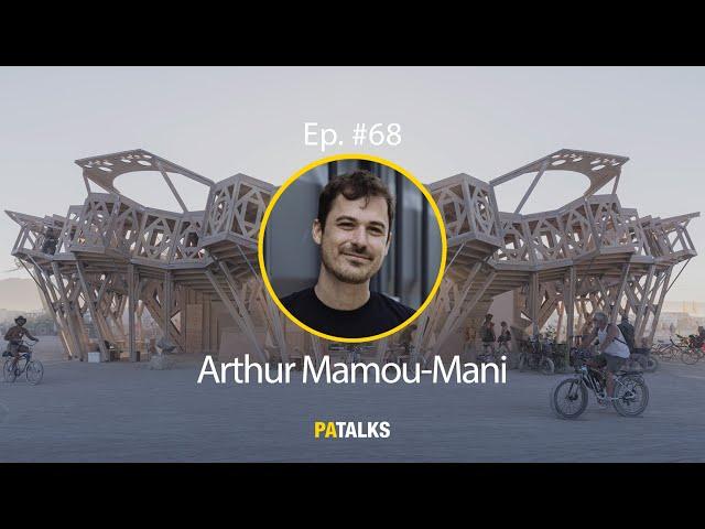 #68 Arthur Mamou-Mani - Eco-Parametric, Digital Fabrication, Sustainability, Galaxia, FabPub