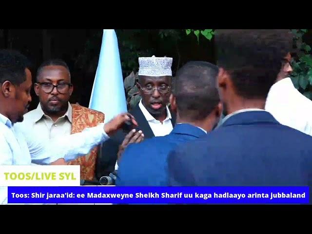 Toos: Shir jaraa'id: ee Madaxweyne Sheikh Sharif uu kaga hadlaayo arinta jubbal