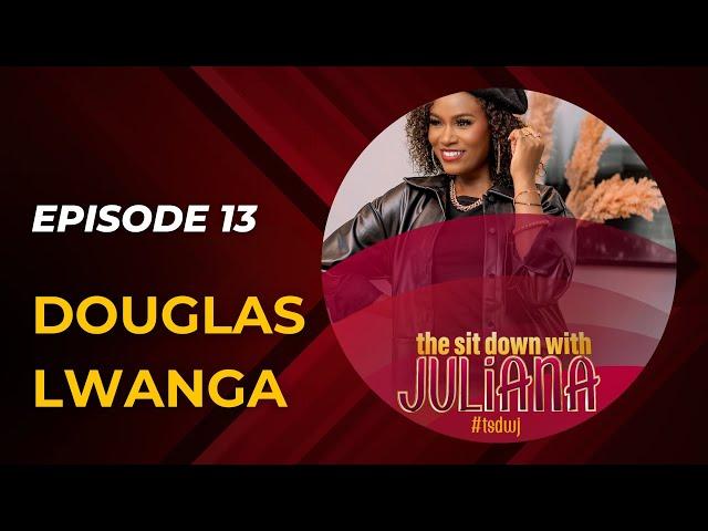 The Sit Down with Juliana Episode 13 | Douglas Lwanga