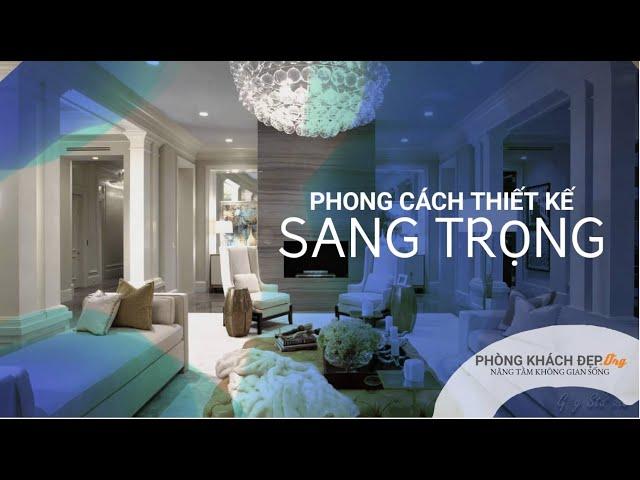 Thiết kế nội thất cao cấp sang trọng - Phòng Khách Đẹp