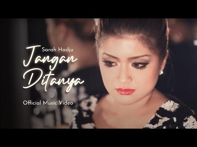 Sarah Hadju - Jangan Ditanya (Official Music Video)
