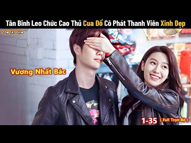 Review Phim: Tân Binh Leo Chức Cao Thủ Cua Đổ Cô Phát Thanh Viên Xinh Đẹp | Bản Full 1-35