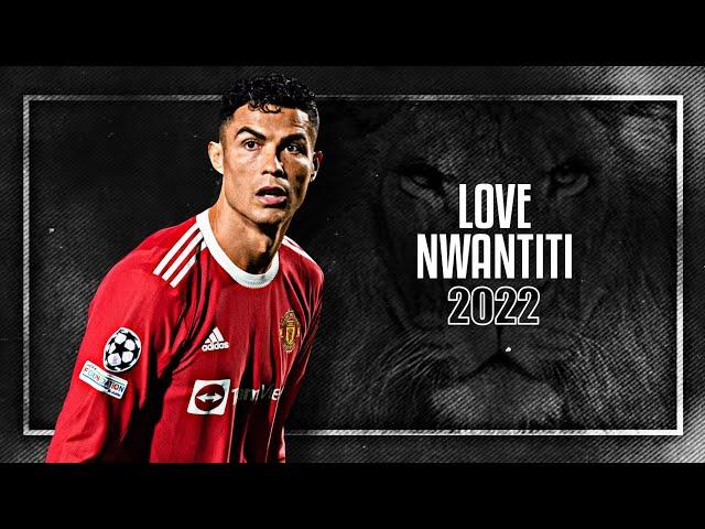 Cristiano Ronaldo 2022 ● Ckay- Love Nwantiti | Skills & Goals | HD