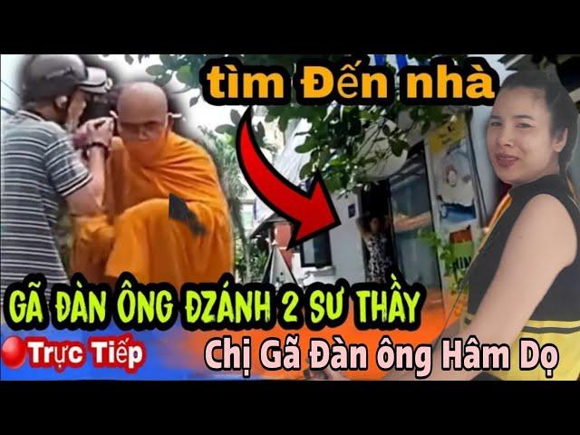 Trực Tiếp Người Nhà Gã Đàn Ông Đzánh 2 Sư  Thầy Lên Tiếng Ae yutube gặp Nạn