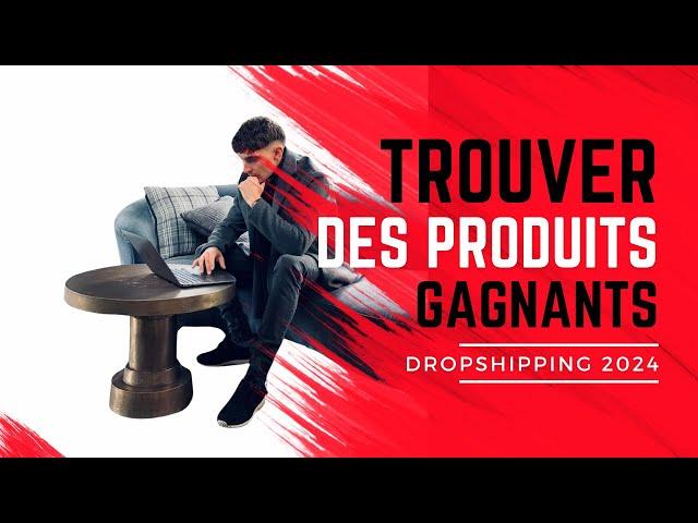 Trouver des Produits Gagnants en Dropshipping | Guide Complet 2024