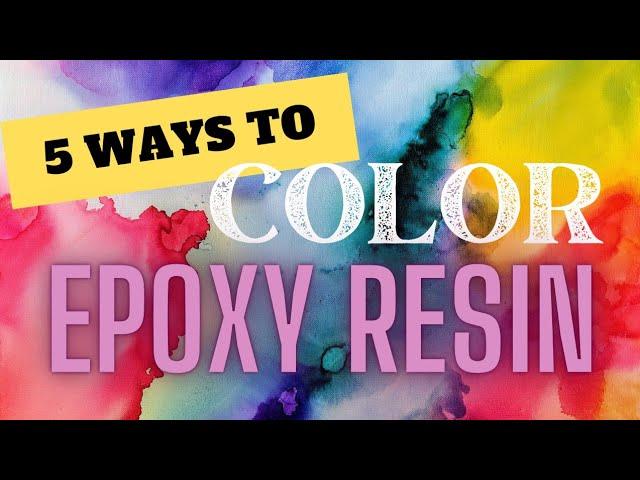 5 Different Ways to Add Color to Your Epoxy Resin Project