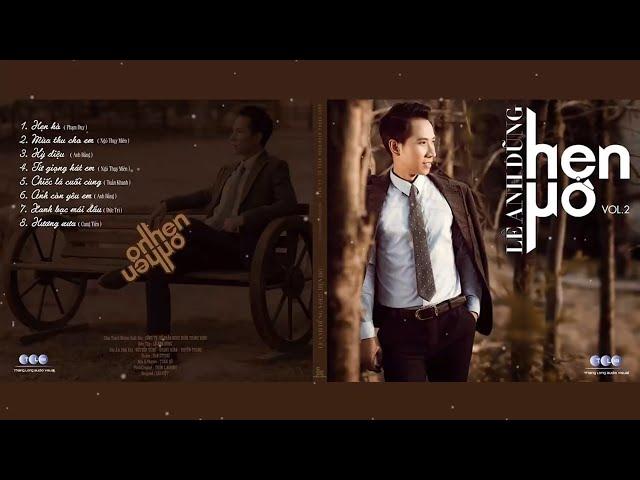 Album Hẹn Hò I Ca sĩ Lê Anh Dũng "Nhạc Trữ Tình Mới Hay Nhất 2022"