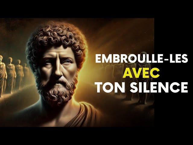 Ne réagissez jamais s'ils vous ignorent, embrouillez-les avec votre silence ! - Stoïcisme