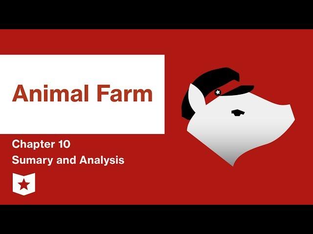 Animal Farm  | Chapter 10 Summary and Analysis | George Orwell