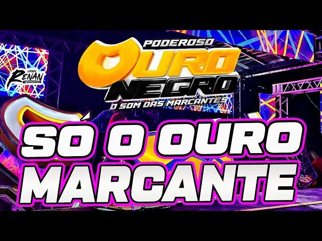 OURO NEGRO - MARCANTES - FEVEREIRO 2025 - SÓ MARCANTES