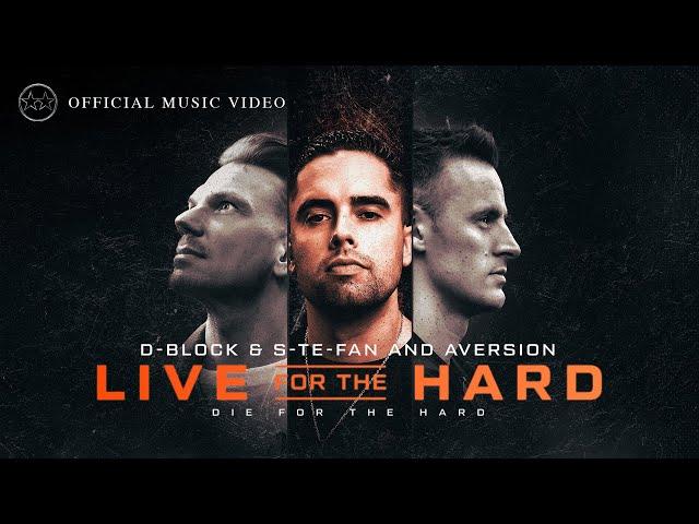 D-Block & S-te-Fan and Aversion - Live For The Hard (Official Video)