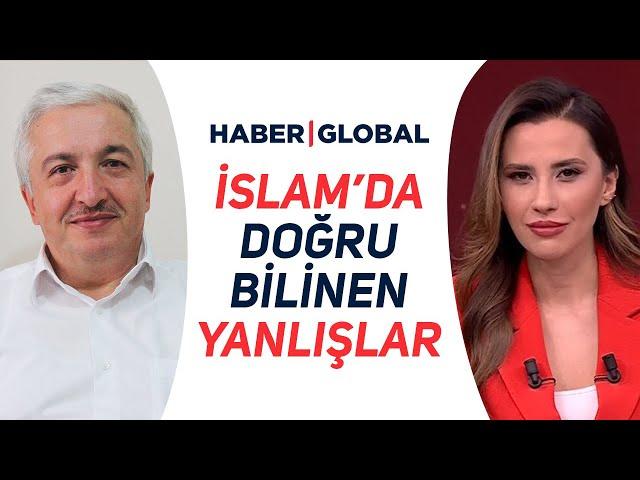 İslam'da Doğru Bilinen Yanlışlar | Haber Global | Dilara Sayan İle Sıra Dışı Gündem | 18 Ekim 2024