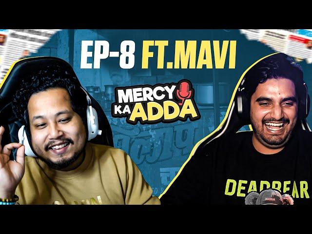 MERCY KA ADDA EP 8 - MAVI  | ESPORTS TEAM, PMWL, FUTURE !!