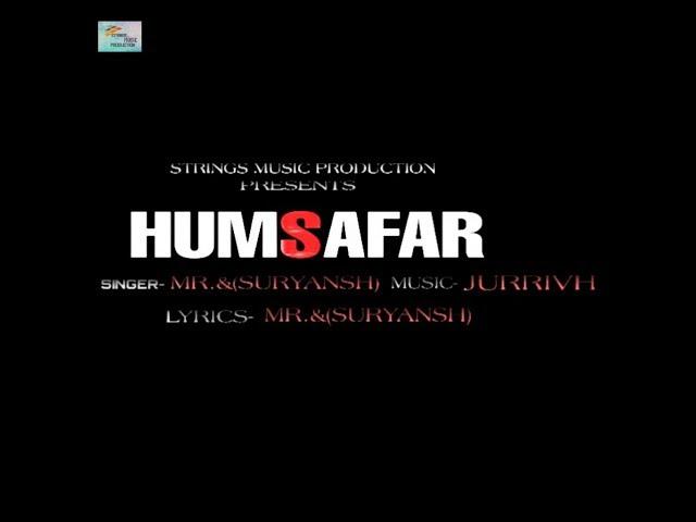 Strings Music Production Presents || Latest Official Song Humsafar || By Mr.$ (Suryansh) 2019.