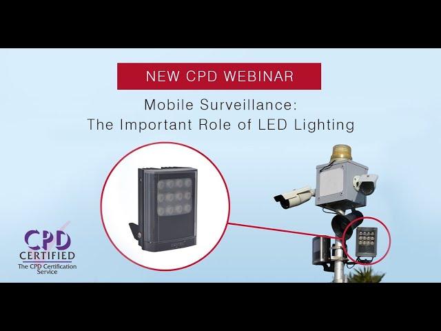 CPD Webinar:  Mobile Surveillance - The Important Role of LED Lighting