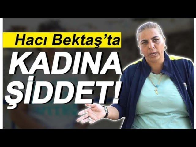 Nevşehir Hacı Bektaş Veli Dergahında Kadına Şiddet ...