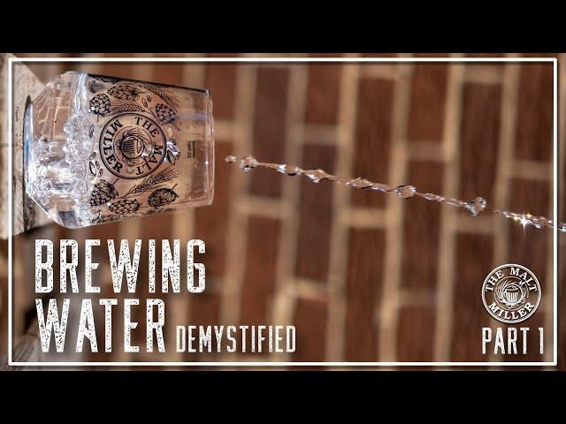 BREWING WATER - DEMYSTIFIED - PART 1 | THE MALT MILLER HOME BREWING CHANNEL