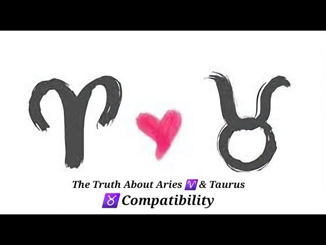 The Truth About Aries ️ & Taurus ️ Compatibility