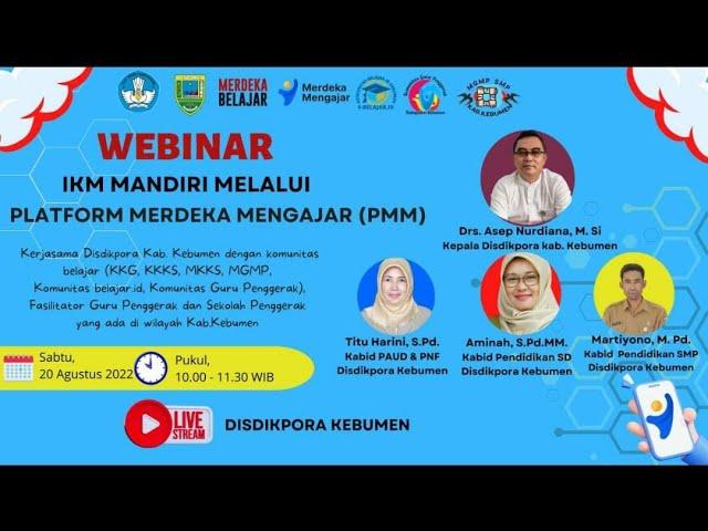 WEBINAR IKM MANDIRI MELALUI PLATFORM MERDEKA MENGAJAR (PMM) DISDIKPORA KABUPATEN KEBUMEN