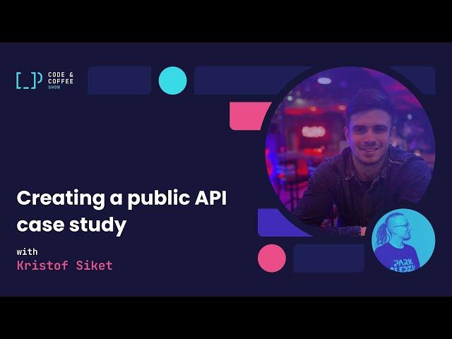 [s02e03] Creating a public API case study with Kristof Siket