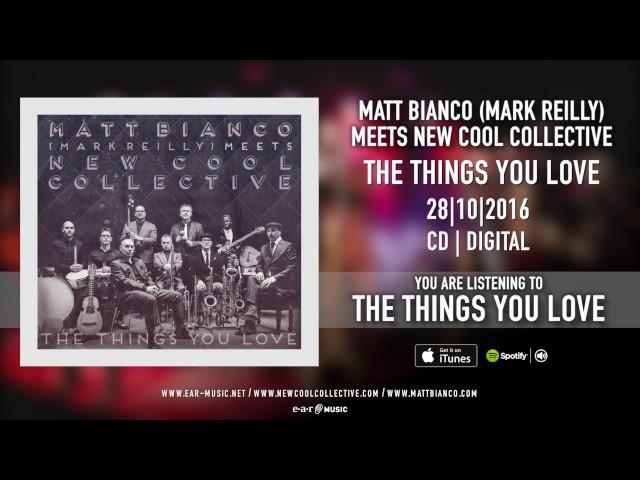 Matt Bianco (Mark Reilly) meets New Cool Collective "The Things You Love"