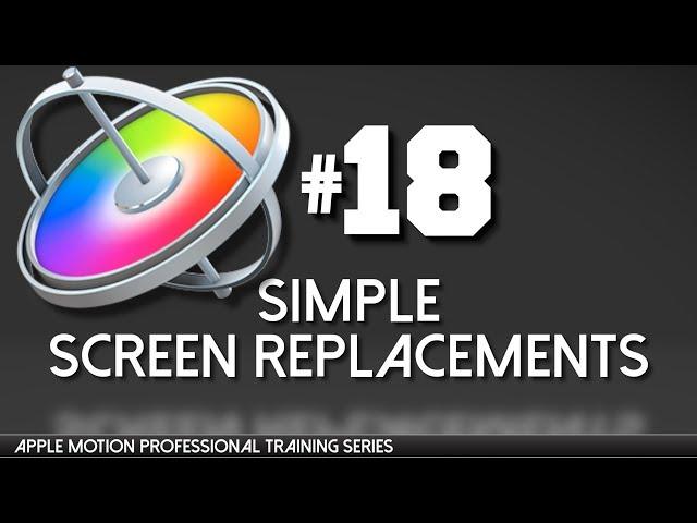 Simple Screen Replacements - Apple Motion Professional Training 18 by AV-Ultra