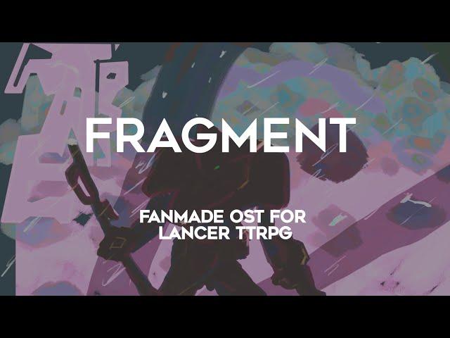 Fragment | Lancer TTRPG Fan-made OST