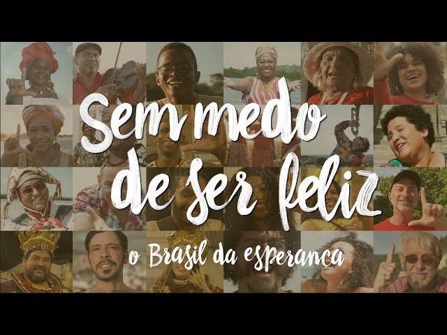 Sem Medo de Ser Feliz: O Brasil da Esperança