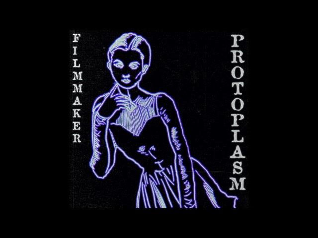 FILMMAKER - PROTOPLASM [Full EP]