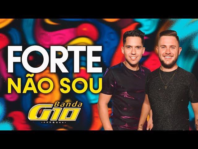 Banda G10 - Forte Não Sou