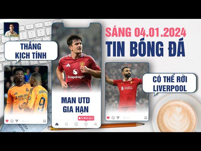 TIN BÓNG ĐÁ 4/1: REAL THẮNG KỊCH TÍNH, MAN UTD GIA HẠN VỚI MAGUIRE, SALAH CÓ THỂ RỜI LIVERPOOL