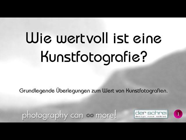 Wie wertvoll ist eine Kunstfotografie • photography can ∞ more • Rene Schrei