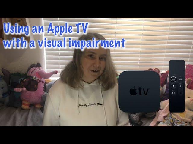 HOW I USE AN APPLE TV WITH MY VISUAL IMPAIRMENT | Life with Kerry