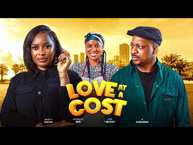 Love At A Cost - Watch Ik Ogbonna, Frances Ben, Mercy Isoyip Latest 2024 Nigerian Movie. #trending