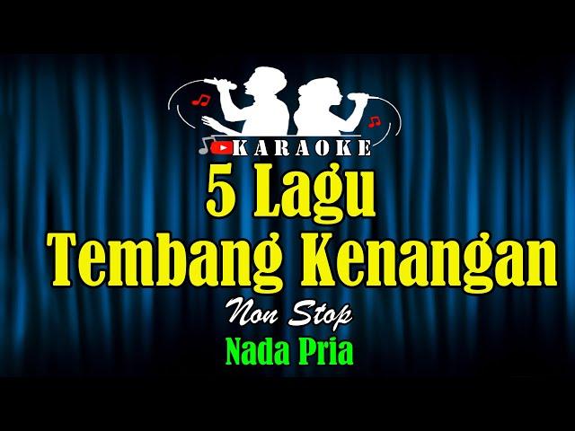 KARAOKE NOSTALGIA [ NON STOP 5 LAGU TERBAIK ] NADA PRIA