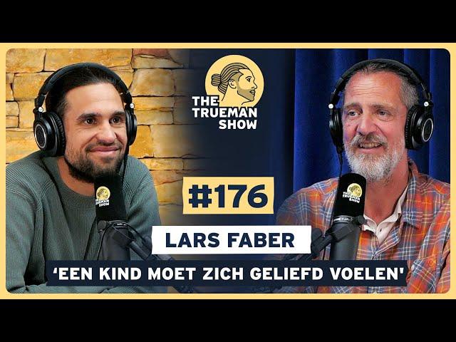 The Trueman Show #176 Lars Faber 'Een kind moet zich geliefd voelen'