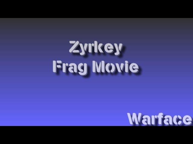 Warface Zyrkey Frag Movie