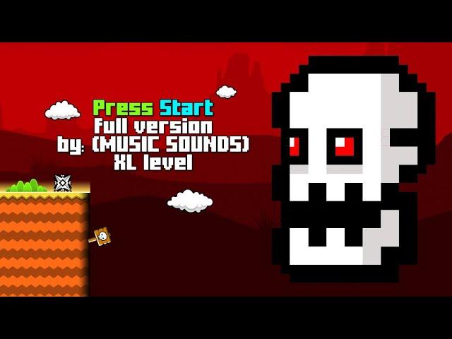 Press Start full version (by: MUSIC SOUNDS) XL level