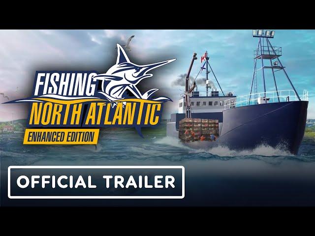 Fishing: North Atlantic Enhanced Edition - Official Release Trailer